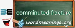 WordMeaning blackboard for comminuted fracture